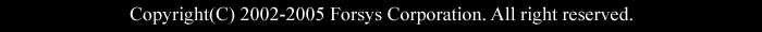 Copyright(C) Forsys Corporation. All right reserved.